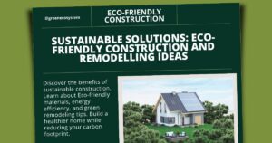 Sustainable Solutions: Eco-Friendly Construction and Remodelling Ideas