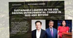 Sustainable Leaders in the USA: Driving Environmental Change in 2025 and Beyond